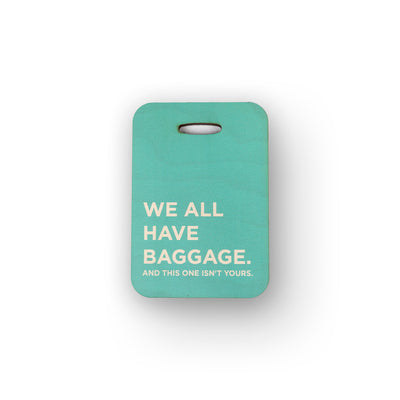 WE ALL HAVE BAGGAGE WOOD BAG TAG