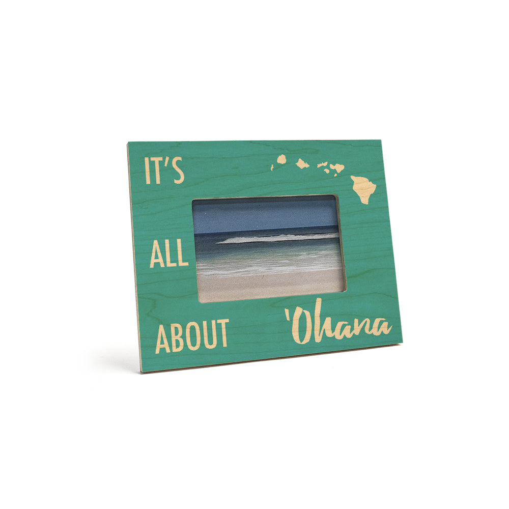 IT'S ALL ABOUT 'OHANA 4X6 PICTURE FRAME