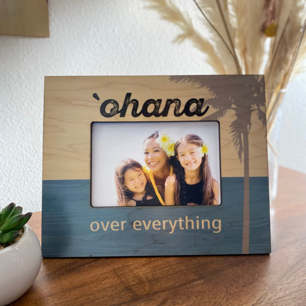 'OHANA OVER EVERYTHING 4X6 PICTURE FRAME